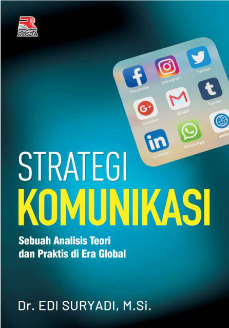 Strategi komunikasi: sebuah analisis teori dan praktis di era global