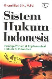 Sistem hukum indonesia: prinsip-prinsip & implementasi hukum di indonesia