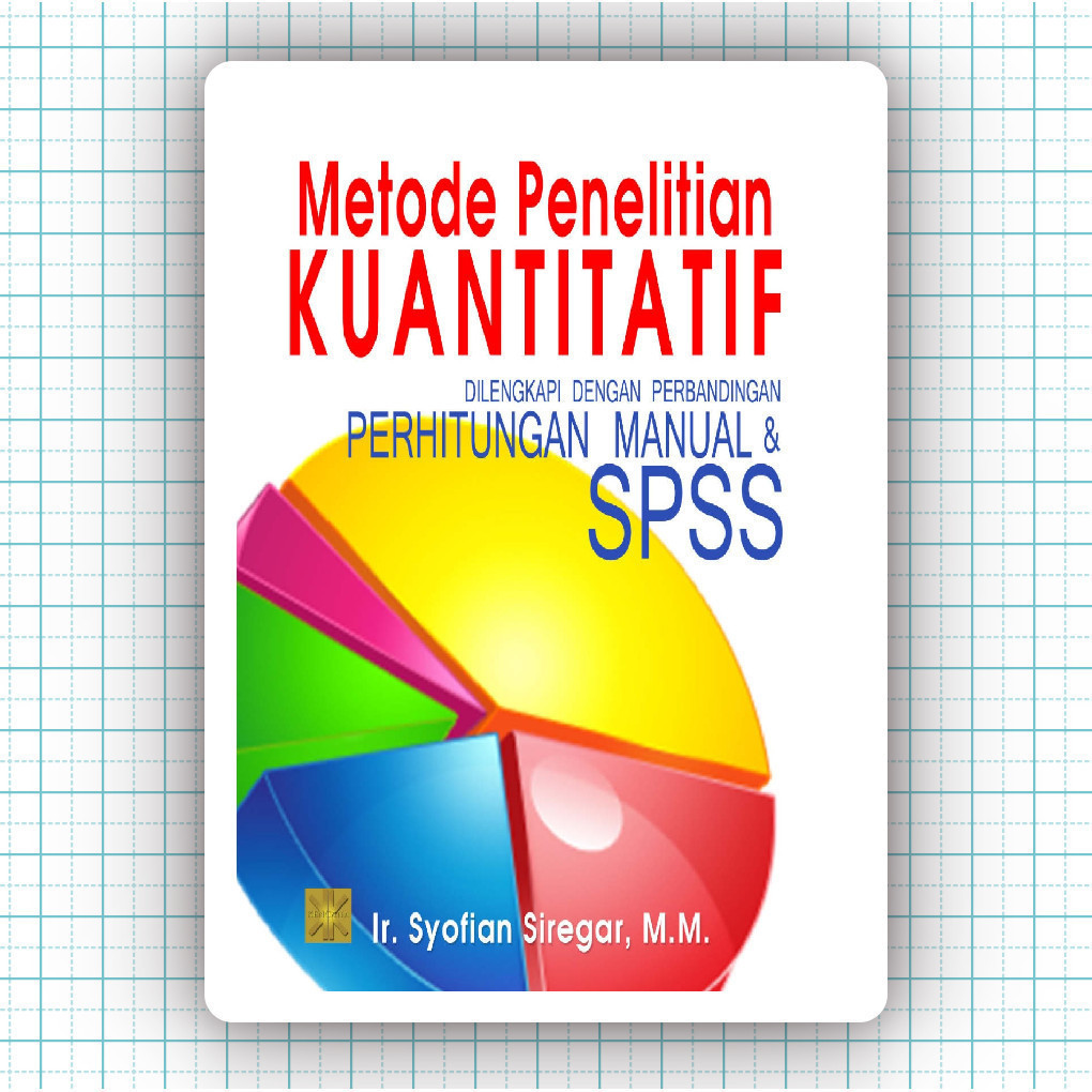 Metode penelitian kuantitaf dilengkapi dengan perbandingan perhitungan manual dan SPSS