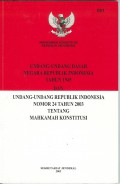 Undang-undang Dasar Negara Republik Indonesia tahun 1945 dan Undang-undang Dasar Republik Indonesia nomor 24 tahun 2003 tentang mahkamah konstitusi