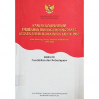 Naskah komprehensif perubahan Undang-Undang Dasar Negara Republik Indonesia Tahun 1945 : latar belakang, proses, dan hasil pembahasan 1999-2002, buku 9 pendidikan dan kebudayaan.