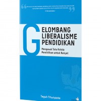 Gelombang liberalisme pendidikan : mengawal tata kelola pendidikan untuk rakyat