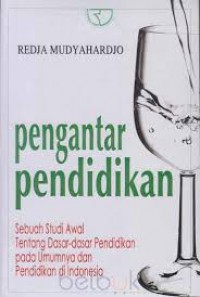Image of Pengantar Pendidikan: sebuah studi awal tentang dasar-dasar pendidikan pada umumnya dan pendidikan di Indonesia