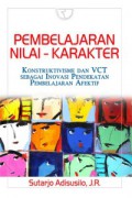 Pembelajaran nilai karakter: konstruktivisme dan VCT sebagai inovasi pendekatan pembelajaran afektif