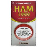 Undang - undang Ham 1999 : (UU RI No. 39 TH. 1999)