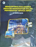 Mengoptimalkan kinerja industri manufaktur dalam penyerapan tenaga kerja