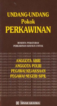 Undang-undang pokok perkawinan : beserta peraturan perkawinan khusus untuk anggota ABRI, anggota POLRI, anggota Kejaksaan, pegawai negeri sipil