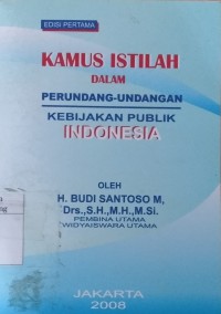 Kamus istilah dalam perundang-undangan kebijakan publik Indonesia