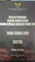 Risalah perubahan undang - undang dasar negara republik indonesia tahun : tahun sidang 2002  v2