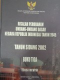 Risalah perubahan undang - undang dasar negara republik indonesia tahun 1945 : tahun sidang 2002 v3