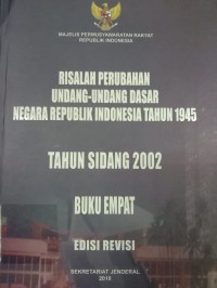 Risalah perubahan undang-undang dasar negara Republik Indonesia tahun 1945 : tahun sidang 2002 v4