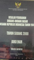 Risalah perubahan undang - undang dasar negara republik indonesia tahun 1945 : tahun sidang 2000 v6