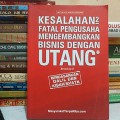 Kesalahan-kesalahan fatal pengusaha mengembangkan bisnis dengan utang